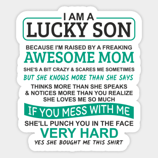 I Am A Lucky Son I'm Raised By A Freaking Awesome Mom Sticker